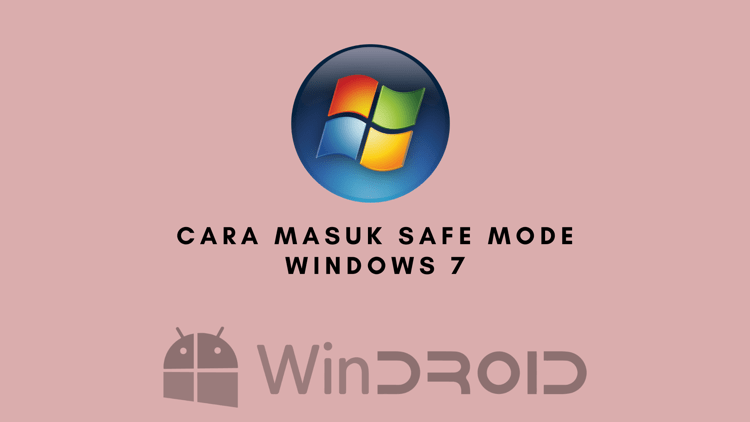 cara akses safe mode windows 7